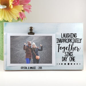 Friend Frame, Laughing Inappropriately Since Day One Picture Frame, Best Friend Gift, Coworker Gift, Couples Frame, Office Decor, Funny Gift