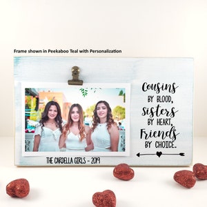 Cousins Picture Frame, Cousins by Blood Sisters by Heart Friends by Choice, Birthday Gift Across the Miles, I Love You Cousin Support Gift