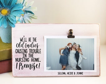 Personalized Best Friends Frame, Custom Funny Wood Picture Frame, We'll Be Causing Trouble in the Nursing Home, Funny Besties Frame Gift