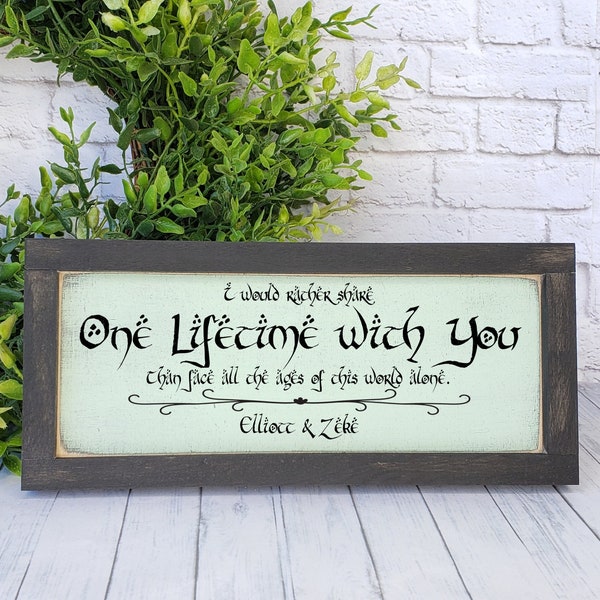 I Would Rather Share One Lifetime With You Personalized Farmhouse Sign, Lord of the Rings Inspired, LOTR Anniversary, Custom Wedding Gift