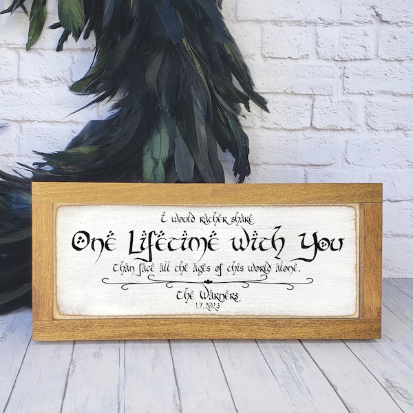 Lord of the Rings Inspired Personalized Farmhouse Sign, I Would Rather Share One Lifetime With You, LOTR Custom Wedding Anniversary Gift