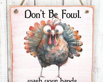 Funny Turkey Thanksgiving Bathroom Sign, Don't Be Fowl Wash Your Hands, Guest Bath Fall Autumn Decor, Pun Bathroom Kitchen Hostess Gift