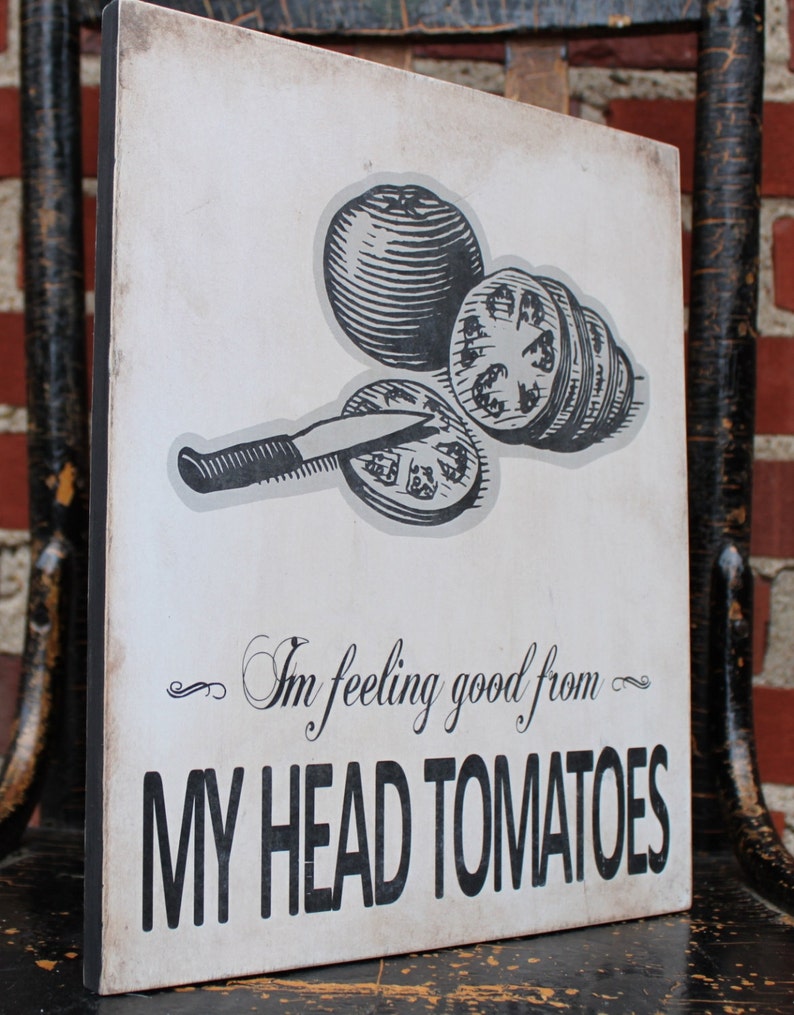 Feeling Good from my Head Tomatoes Wood Sign Tomato Kitchen Pun image 2