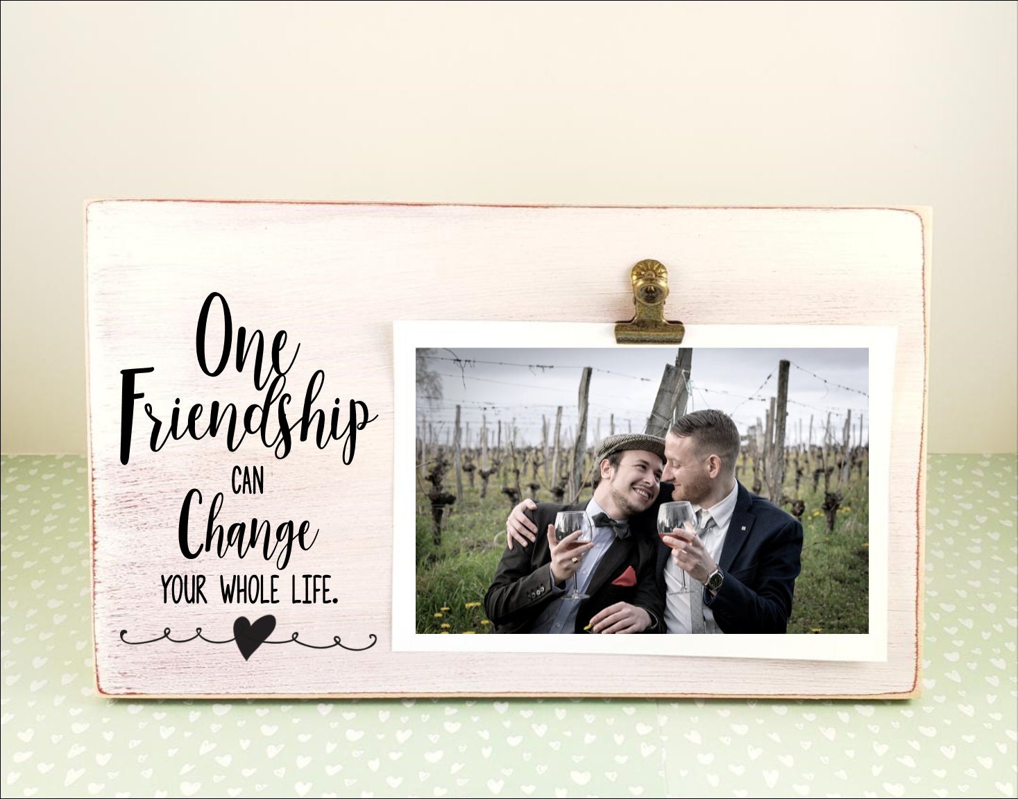 One Friendship One Friendship Can Change Your Whole Life Picture Frame, Personalized ...