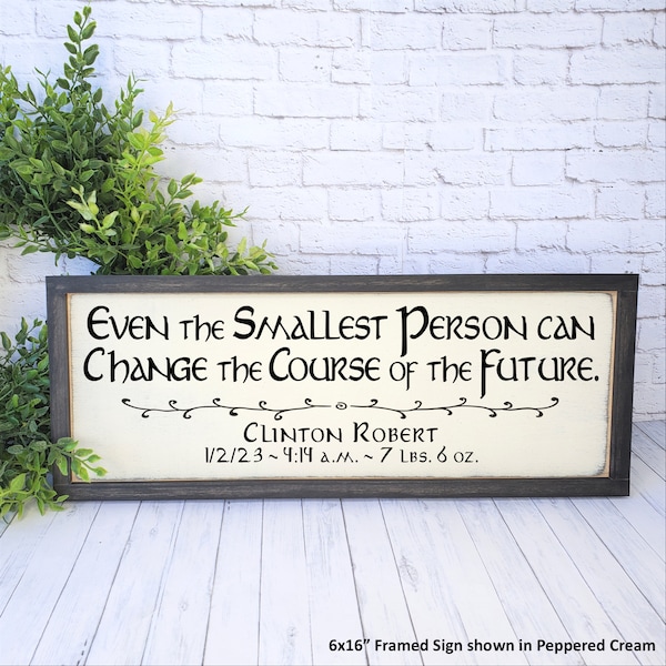 Even the Smallest Person Can Change the Future Personalized Farmhouse Sign, Lord of the Rings Inspired, LOTR Nursery Sign, New Baby Gift