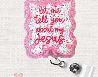 Let Me Tell You About My Jesus Badge Reel - Christian Badge Holder - Faith ID Reel - Inspirational Religious Gift