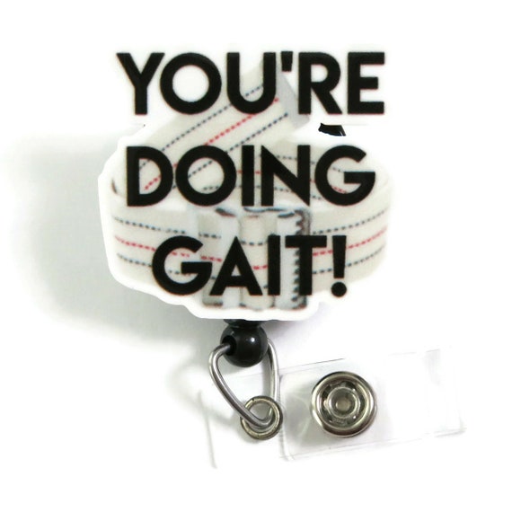 You're Doing Gait Badge Reel - Funny Physical Therapy ID Holder With Colorful Design For PTs, PTAs & DPTs
