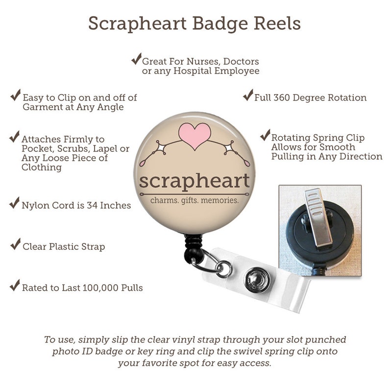 May include: A badge reel with a clear plastic strap and a rotating spring clip. The badge reel has a round, beige background with a pink heart and the text "scrapheart charms. gifts. memories."