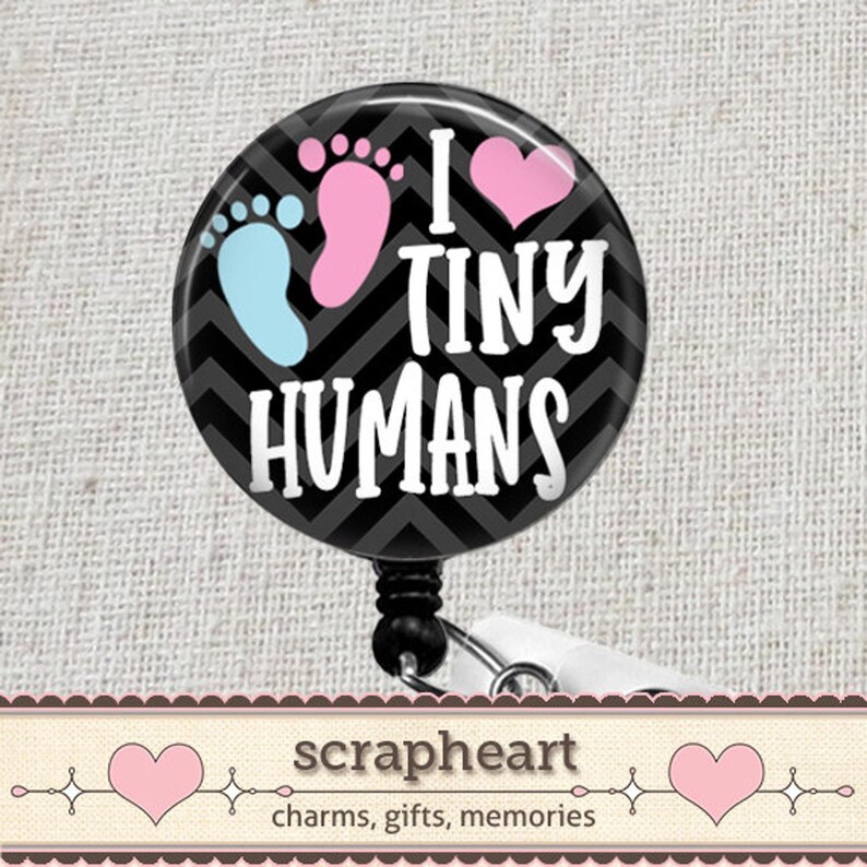 I Love Tiny Humans Retractable Badge Reel Baby Feet Button Badge Holder NICU L/&D OB Pediatric Badge Unique Neonatal Nurse Baby Feet Gift