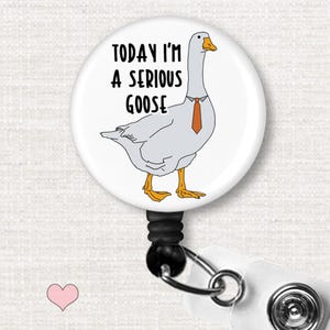 Today I'm a Serious Goose Badge Reel, Funny Goose with Tie Professional ID Holder, Fun Office Badge, Serious Goose Badge Holder, Nurse Gifts