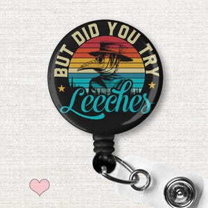 Funny Plague Doctor Badge Reel – But Did You Try Leeches? Retractable ID Clip, Medical Badge, Nurse Gift