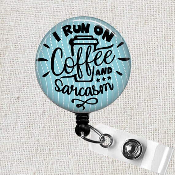I Run on Coffee and Sarcasm Badge Reel, Funny Nurse ID Badge Gift, Sarcasm  Retractable ID Badge Reel, Sarcastic Teacher Badge Clip Holder -  Sweden