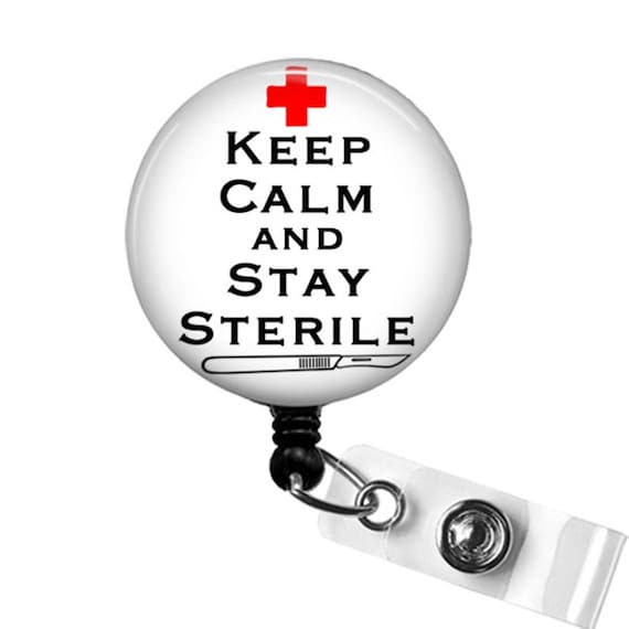 Keep Calm and Stay Sterile Badge Reel, Surgical Tech Badge Clip, Scrub Tech Icu Nurse Badge Holder, CST Week Gift, Surgery Surgeon ID Badge