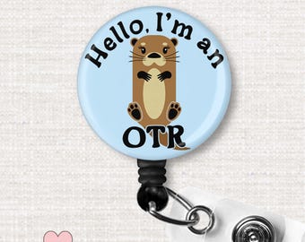 OTR Badge Reel, Hello I'm An OTR Retractable Badge Holder, Occupational Therapy Badge Clip, Funny Badge, OT Therapist Badge Holder, Ot Gift