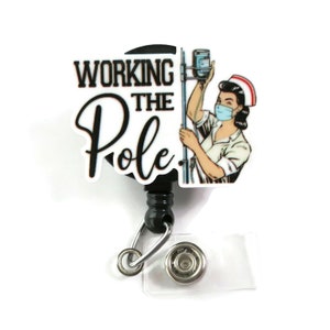 Working the Pole Nurse Badge Reel, IV Team Badge Reel, Emergency Room Nurse Badge Holder, Funny Night Shift Nurse Badge, ER Nurse Gift, ICU