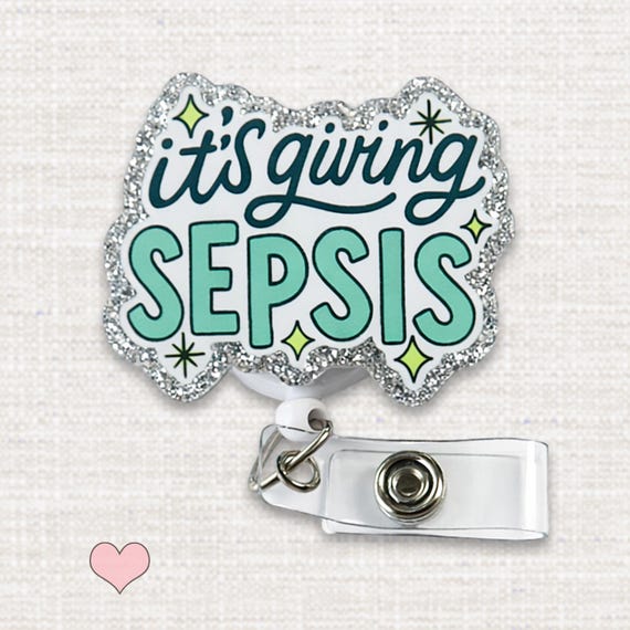 It’s Giving Sepsis Badge Reel, Funny Nurse Badge Holder, ICU ER RN Retractable Id Reel, Healthcare Humor Badge Clip