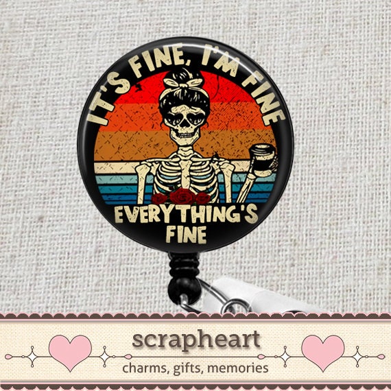 It's Fine I'm Fine Everything's Fine Badge Reel, Everythi…