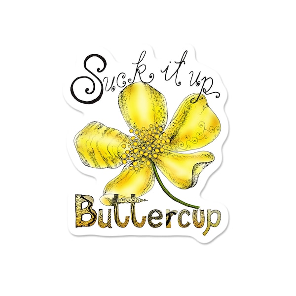 Suck It Up Buttercup Snarky Sticker, Best Friend Gift