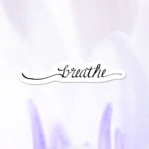 Breathe Sticker, Best Friend Gift, Inspirational Yoga Decal