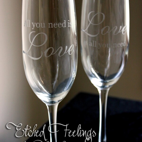 All you need is Love, Love is all you need - Perfect toasting or wedding champagne glasses. Great gift for the bride and groom