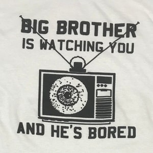 Big Brother is Watching Funny white t-shirt any size