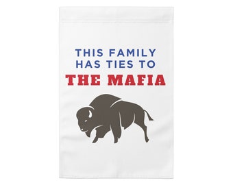 This Family Has Ties To The Mafia Garden Flag - Buffalo Bills, Bills Mafia