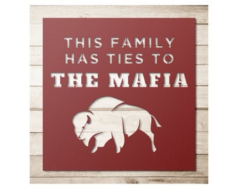 This Family Has Ties To The Mafia Die-Cut Metal Sign - Buffalo Bills, Bills Mafia