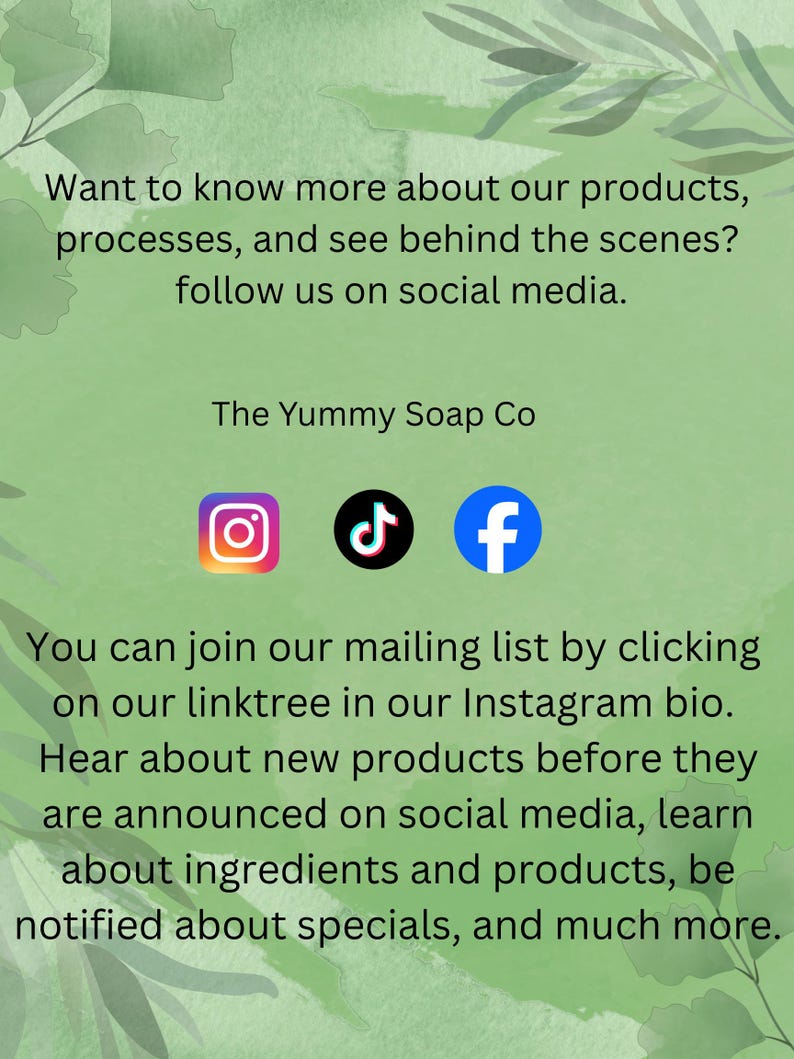 Może przedstawiać: Jasnozielona grafika informacyjna z ciemnym tekstem: Want to know more about our products, processes, and see behind the scenes? follow us on social media. The Yummy Soap Co. Ikony Instagrama, TikToka i Facebooka. Dołącz do naszej listy mailingowej.