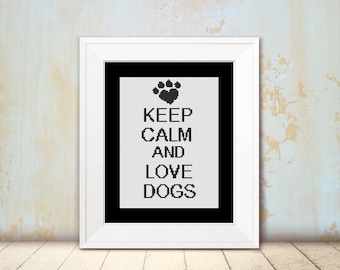 Cross Stitch Pattern - Keep Calm and Love Dogs - Instant Download