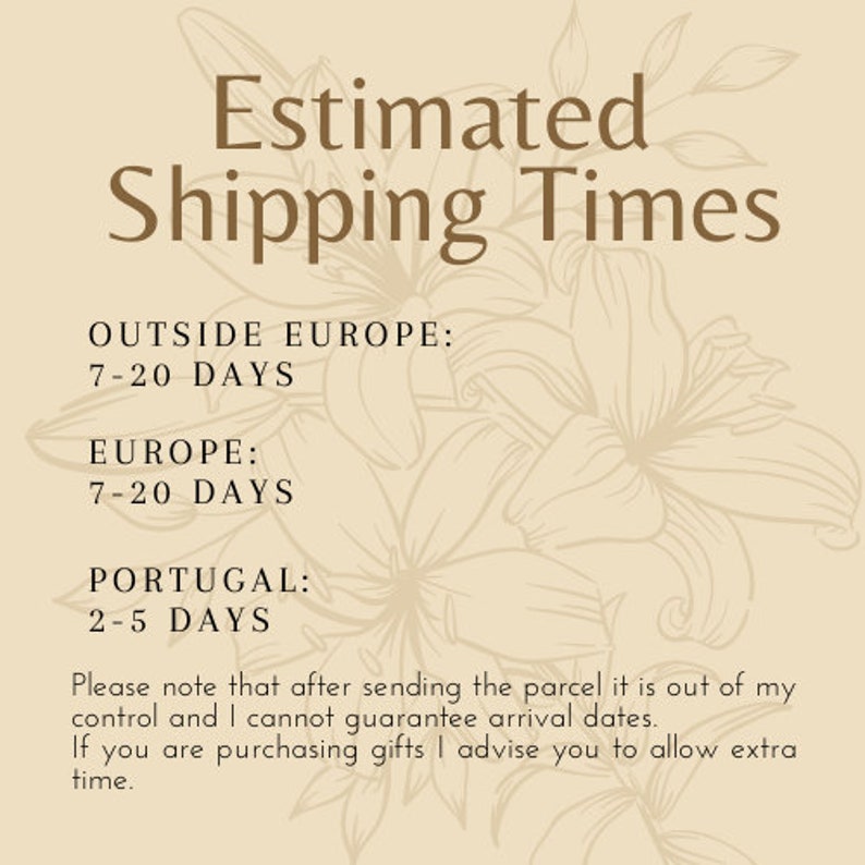 May include: A beige background with a floral design and brown text that reads "Estimated Shipping Times". The text lists estimated shipping times for different locations: Outside Europe (7-20 days), Europe (7-20 days), and Portugal (2-5 days).