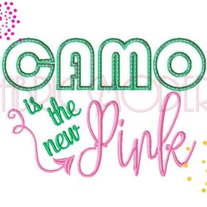 May include: Green and pink embroidery design with the text "Camo is the new Pink".