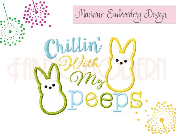 Chillin with my Peeps  embroidery Design  Easter design  bunny design  applique'  onesie  holiday  #827