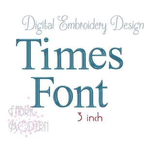 May include: A digital embroidery design featuring the text Times Font in a teal serif typeface. Above the text is the phrase Digital Embroidery Design in grey. Below, the text 3 inch is in red, with the logo Fabric Modern in the corner.