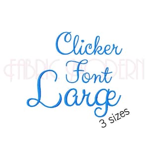 May include: Blue cursive font embroidery design for a machine embroidery project. The design says "Clicker Font Large" and "3 sizes".