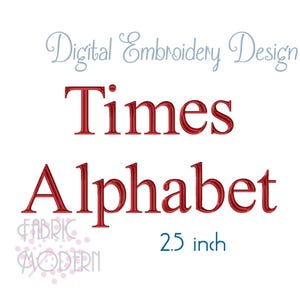 May include: A digital embroidery design file featuring the text "Digital Embroidery Design" in light blue, followed by the red text "Times Alphabet" and the blue text "2.5 inch". The logo "FABRIC MODERN" with pink dots is in the bottom left corner.