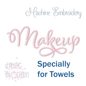 May include: A white background with the words "Machine Embroidery" in light blue script. The word "Makeup" is in pink script with a white border. Below, in blue text, it reads "Specially for Towels". A logo for Fabric Modern is in the lower left.