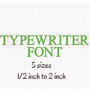 May include: The text TYPEWRITER FONT is displayed in green capital letters. Below this, the text 5 sizes is written in a dark brown script font, followed by the text 1/2 inch to 2 inch, indicating the available dimensions for this embroidery design.