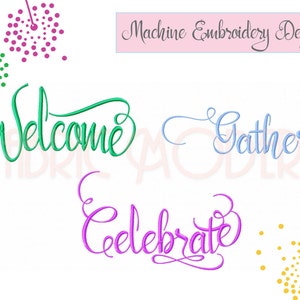May include: Machine embroidery design with three words: "Welcome", "Gather", and "Celebrate". The words are in a cursive font and are in different colors: green, blue, and purple. The design is surrounded by stylized dandelion images.