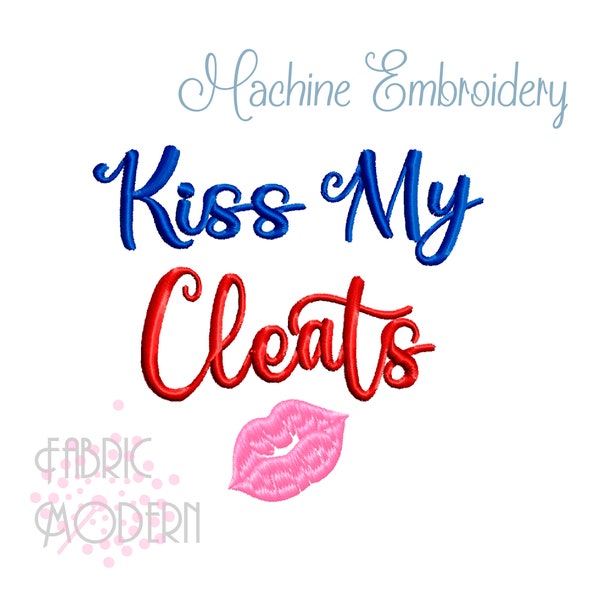 Kiss my Cleats embroidery Design #1190