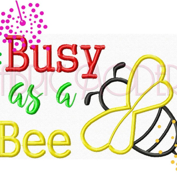 BUSY as a BEE  Machine Embroidery Design bumble bee Applique'  cute kid design for shirts and tshirts 5x7 and 6x8
