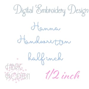 May include: A digital embroidery design file featuring the text Digital Embroidery Design in grey, followed by the words Hanna, Handwritten, and halfinch in a blue dotted font. The text 1/2 inch appears in pink, with a FABRIC MODERN logo below.