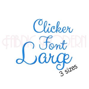 May include: An embroidery design featuring the blue text Clicker Font Large and the black text 3 sizes. The word Clicker is on the top line, Font is on the middle line, and Large is on the bottom line in a cursive script font style.