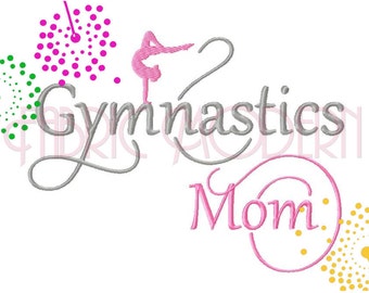 GYMNASTICS MOM Machine Embroidery Design   fancy script "Gymnastics Mom" with girl silhouette  multiple sizes   #769