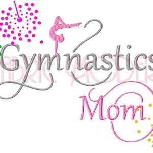 May include: An embroidery design featuring the text Gymnastics Mom in grey and pink script. A pink gymnast silhouette stands on the letter G. The design includes green, pink, and yellow dandelion-like dot patterns on the corners of the image.