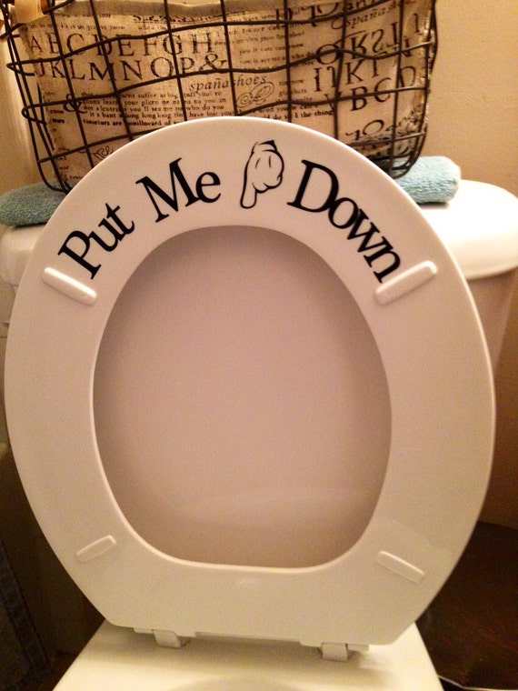 Put Me Down Toilet Seat Vinyl Put Me Down Toilet Toilet Etsy