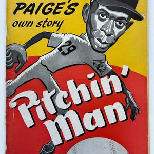 May include: Vintage book cover featuring a cartoon illustration of Satchel Paige in a baseball uniform. The cover has a yellow and red background with the title "Pitchin' Man" and the text "Satchel Paige's own story". The price is listed as "Twenty Five Cents".