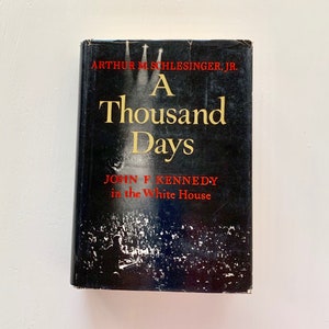 A Thousand Days: JFK White House Portrait, 1965 First Edition