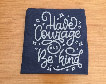 Have courage and be Kind
