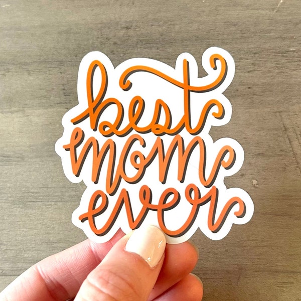 Best Mom Ever Sticker | Mother’s Day Gift | Vinyl Sticker