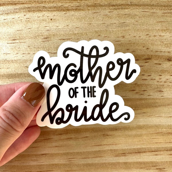 Mother of the Bride Sticker | Bridal Party Gift